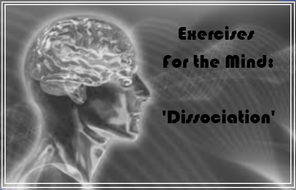 Exercises for the Mind - Dissociation